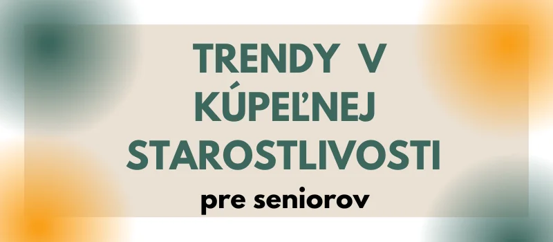 Kúpeľné trendy pre seniorov